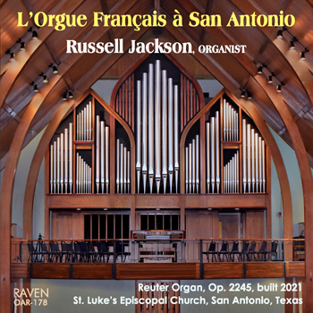 L'Orgue Français à San Antonio: Russell Jackson Plays French Organ Works