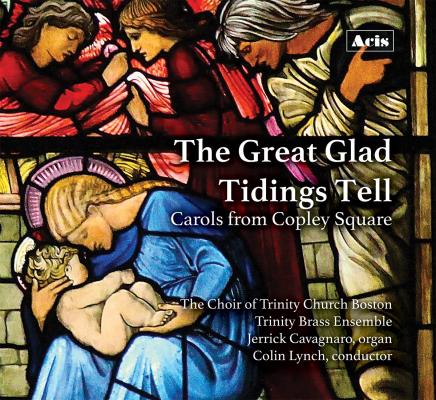 The Great Glad Tidings Tell: Carols from Copley Square