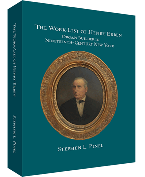 The Work-List of Henry Erben: Organ Builder in Nineteenth-Century New York