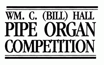 William C. (Bill) Hall Pipe Organ Competition