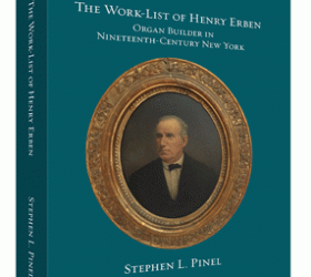 The Work-List of Henry Erben: Organ Builder in Nineteenth-Century New York