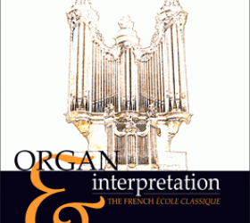 Organ & Interpretation: the French École Classique