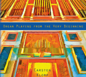 Organ Playing from the Very Beginning by Carsten Klomp
