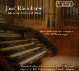 Josef Rheinberger: Music for Voice and Organ