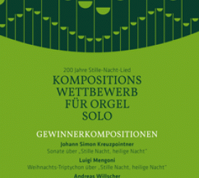 200 Jahre Stille-Nacht-Lied Kompositions Wettbewerb für Orgel Solo