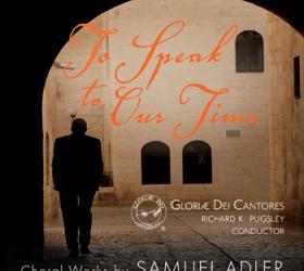 To Speak to Our Time: Choral Music by Samuel Adler