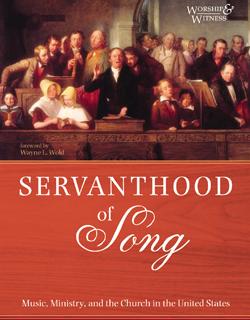 Servanthood of Song: Music, Ministry, and the Church in the United States