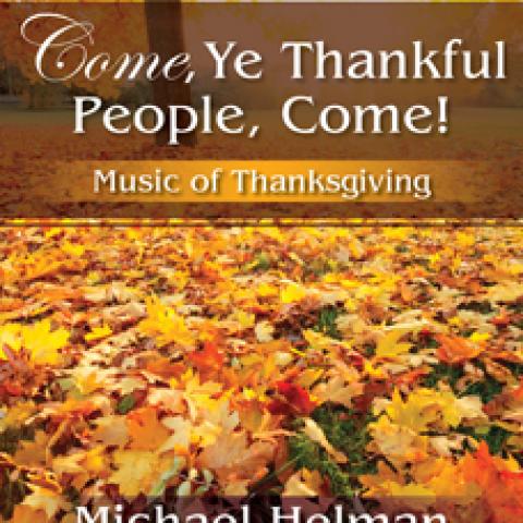 Come, Ye Thankful People, Come, by Michael Helman