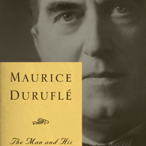 Duruflé: The Man and His Music, by James E. Frazier