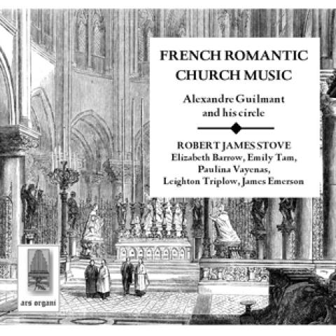 French Romantic Church Music: Alexandre Guilmant and His Circle