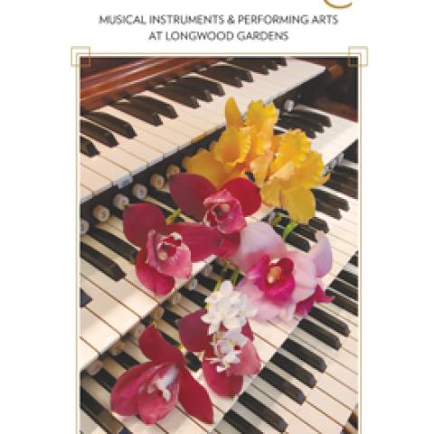 Garden of Music: Musical Instruments & Performing Arts at Longwood Gardens