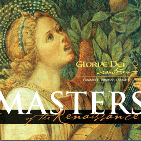 Gloriae Dei Cantores, Masters of the Renaissance