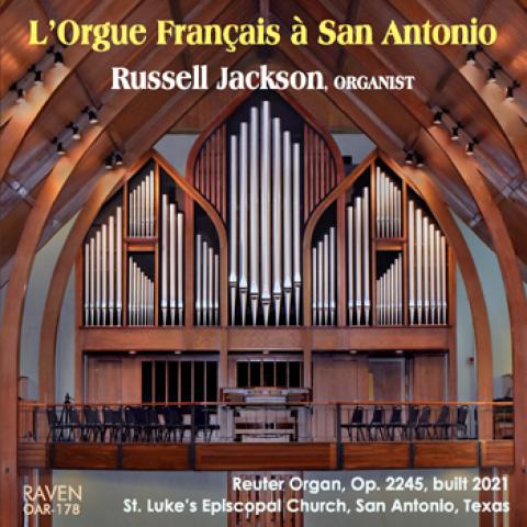 L'Orgue Français à San Antonio: Russell Jackson Plays French Organ Works