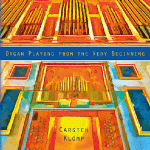 Organ Playing from the Very Beginning by Carsten Klomp